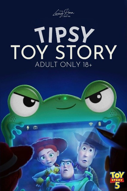 Tipsy Toy Story 5 - Over 18 Screening